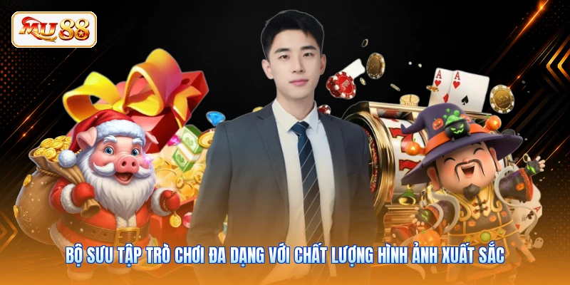 Bộ sưu tập trò chơi đa dạng với chất lượng hình ảnh xuất sắc