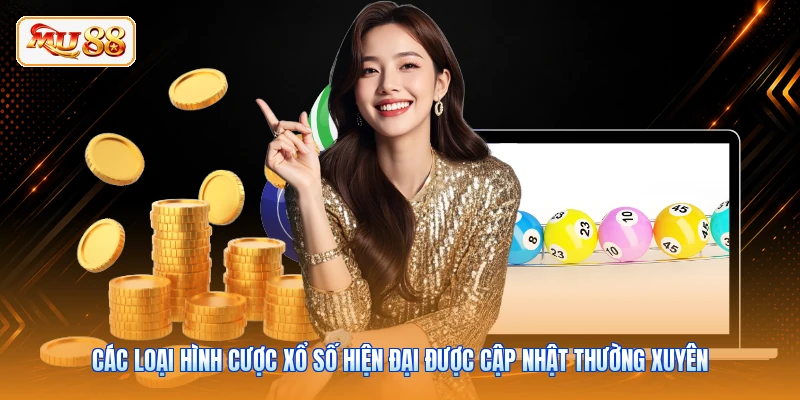 Các loại hình cược xổ số hiện đại được cập nhật thường xuyên