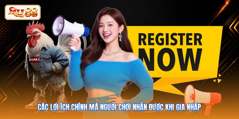 Các lợi ích chính mà người chơi nhận được khi gia nhập