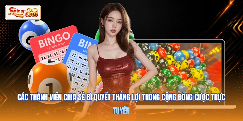 Các thành viên chia sẻ bí quyết thắng lợi trong cộng đồng cược trực tuyến