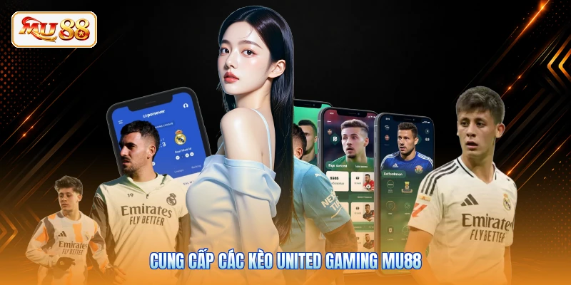 Cung cấp các kèo United Gaming MU88