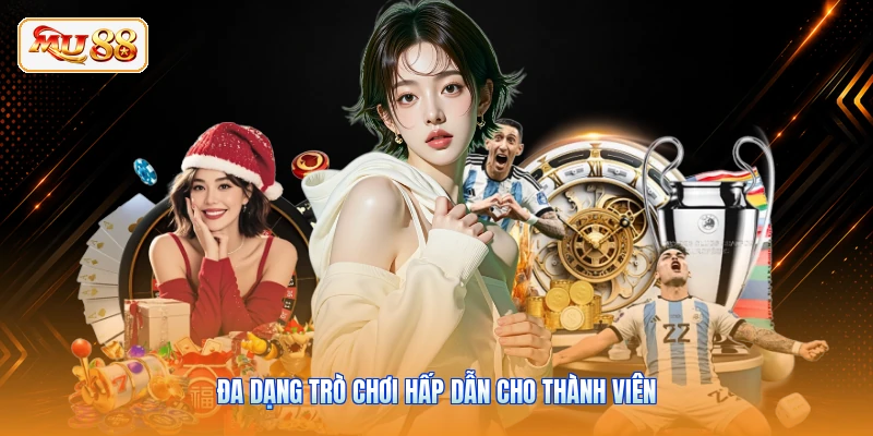 Đa dạng trò chơi hấp dẫn cho thành viên