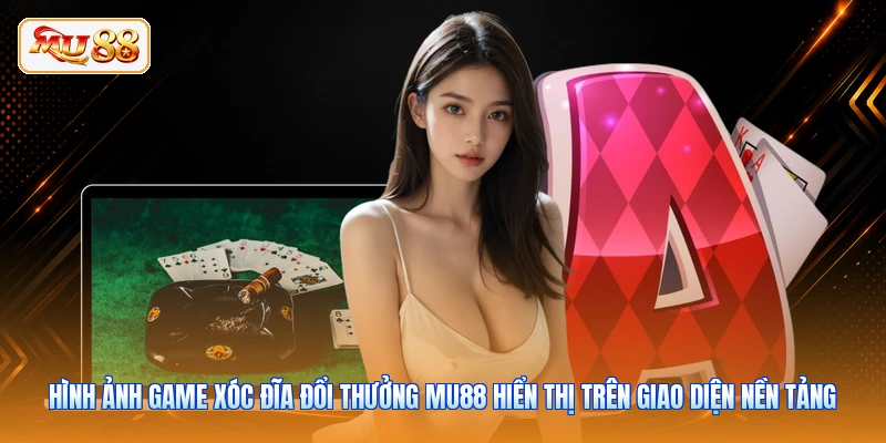 Hình ảnh game xóc đĩa đổi thưởng MU88 hiển thị trên giao diện nền tảng