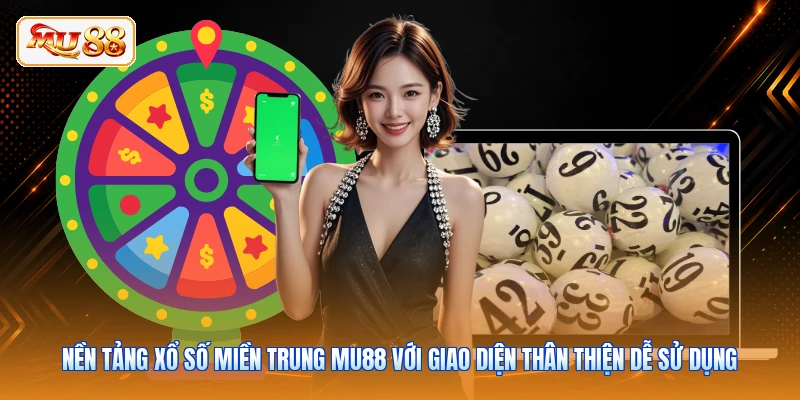 Nền tảng xổ số miền Trung MU88 với giao diện thân thiện dễ sử dụng
