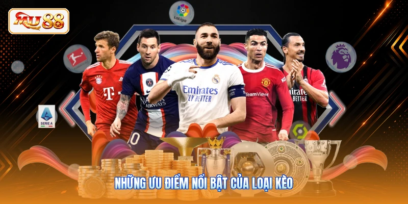 Những ưu điểm nổi bật của loại kèo