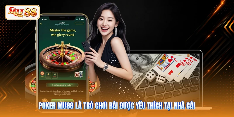 Poker MU88 là trò chơi bài được yêu thích tại nhà cái