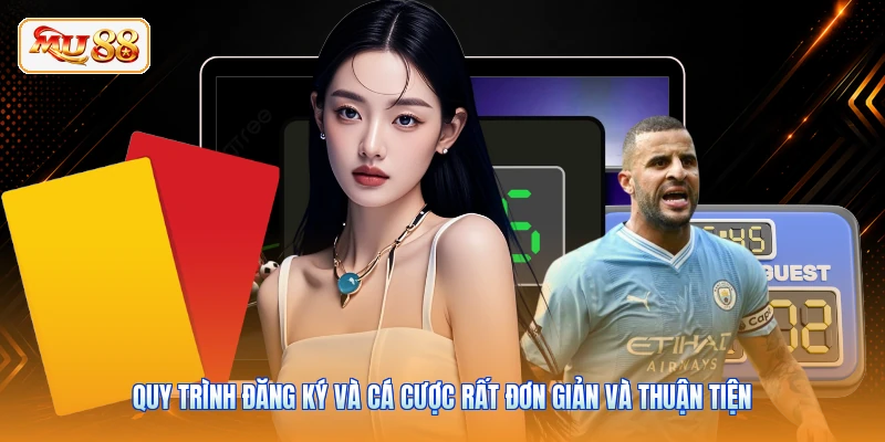 Quy trình đăng ký và cá cược rất đơn giản và thuận tiện