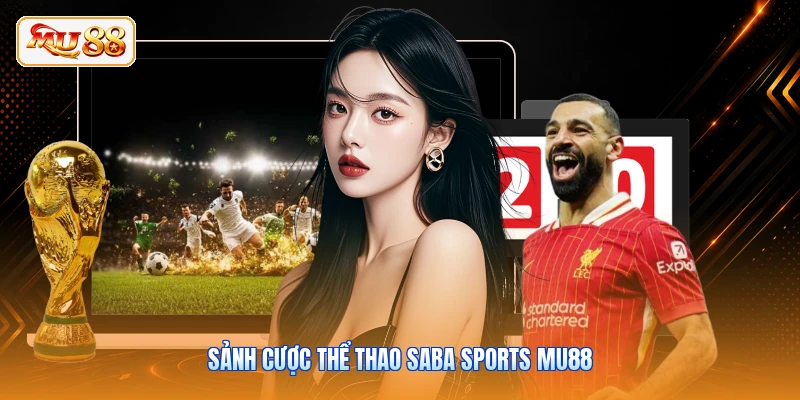 Sảnh cược thể thao Saba Sports MU88