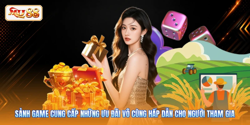 Sảnh game cung cấp những ưu đãi vô cùng hấp dẫn cho người tham gia